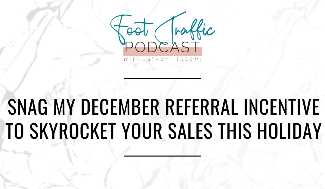 Snag my December Referral Incentive to Skyrocket Your Sales This Holiday