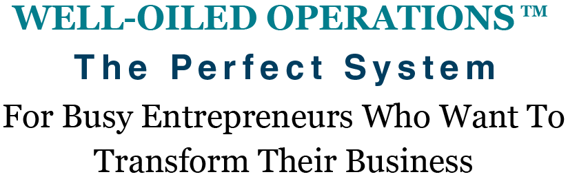 Well Oiled Operations: The Perfect System For Busy Entrepreneurs Who Want To Transform Their Business